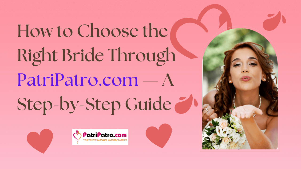 How to Choose the Right Bride Through PatriPatro.com — A Step-by-Step Guide